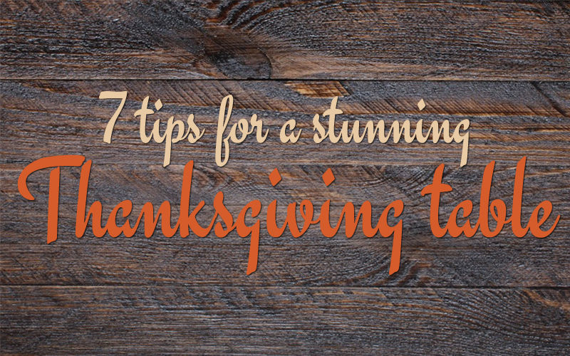 Tips for a stunning Thanksgiving table